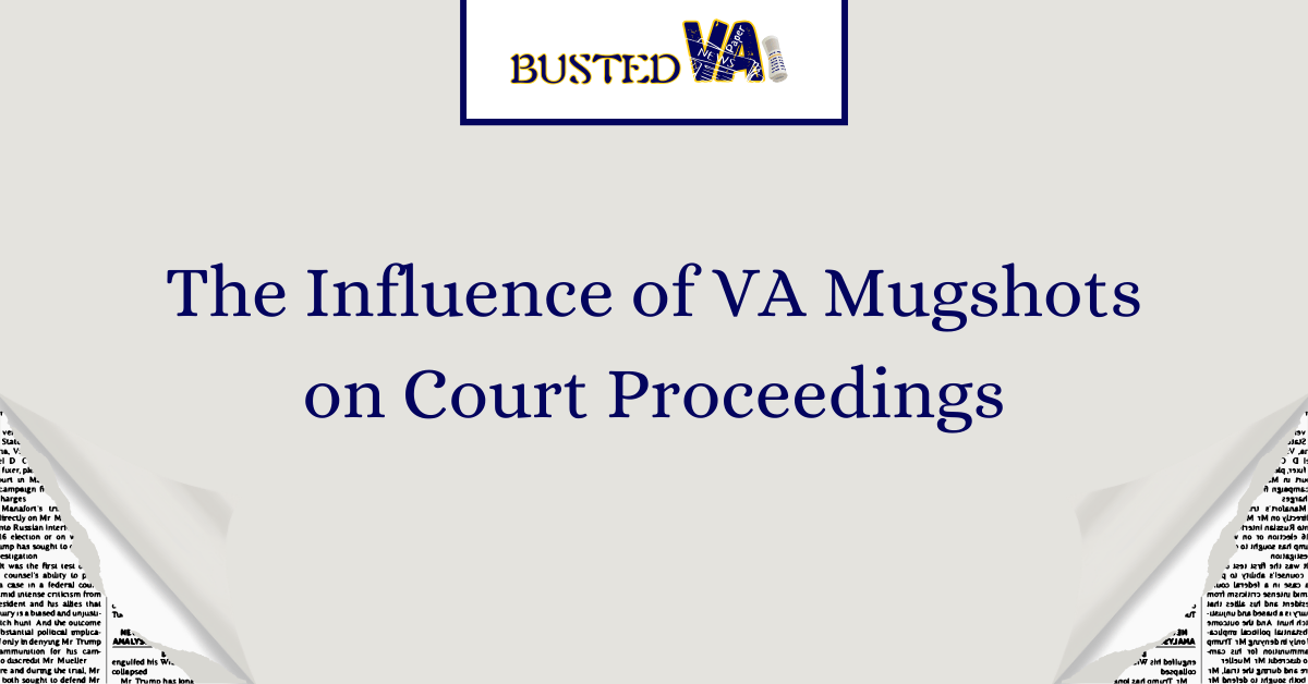 The Influence of VA Mugshots on Court Proceedings