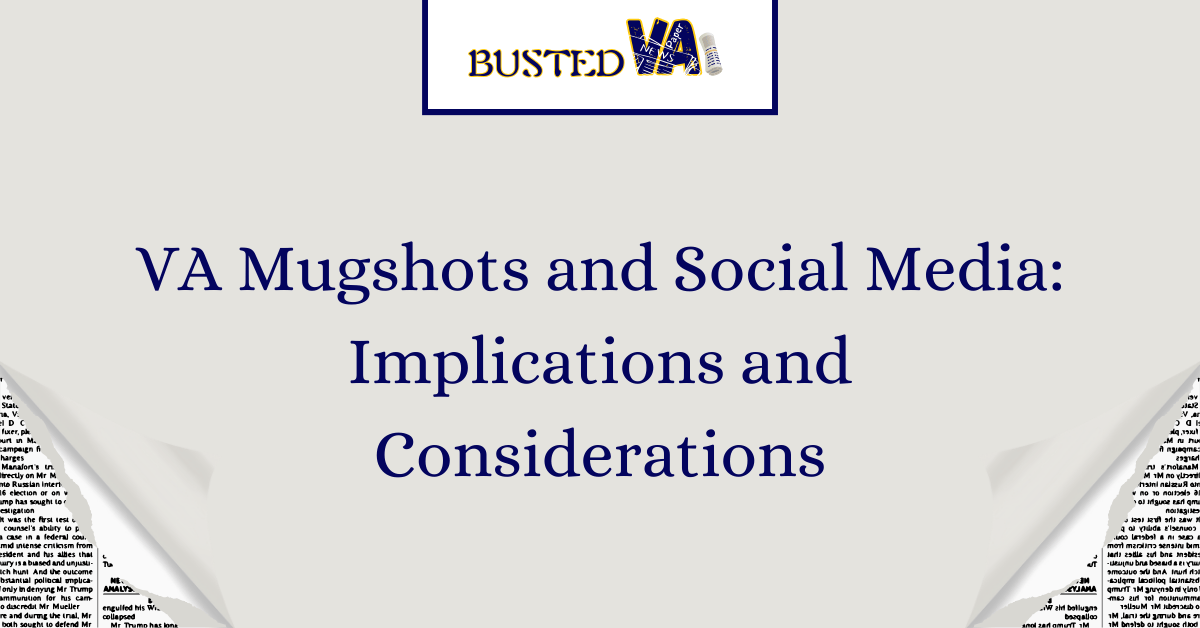 VA Mugshots and Social Media: Implications and Considerations