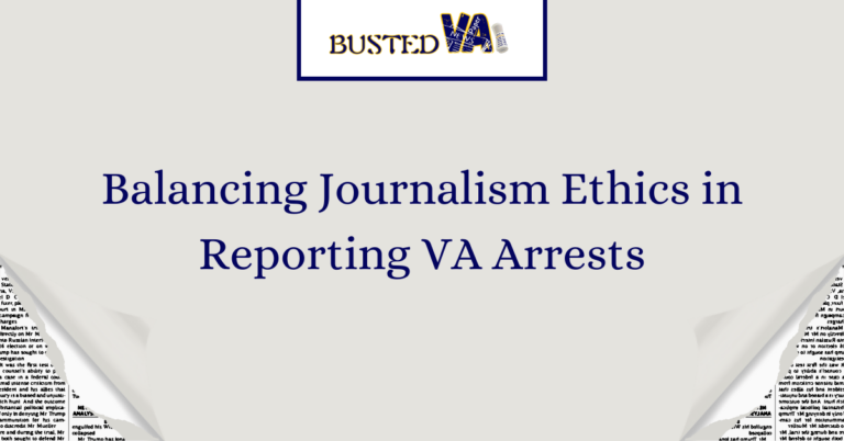 Balancing-Journalism-Ethics-in-Reporting-VA-Arrests-1.png