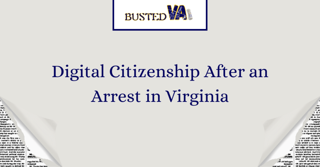 Digital Citizenship After an Arrest in Virginia