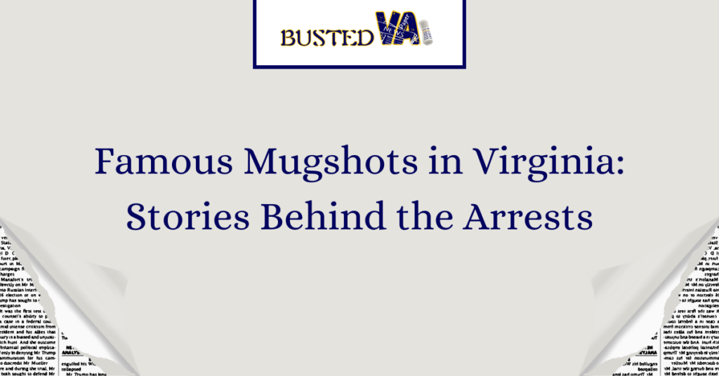 Famous Mugshots in Virginia Stories Behind the Arrests