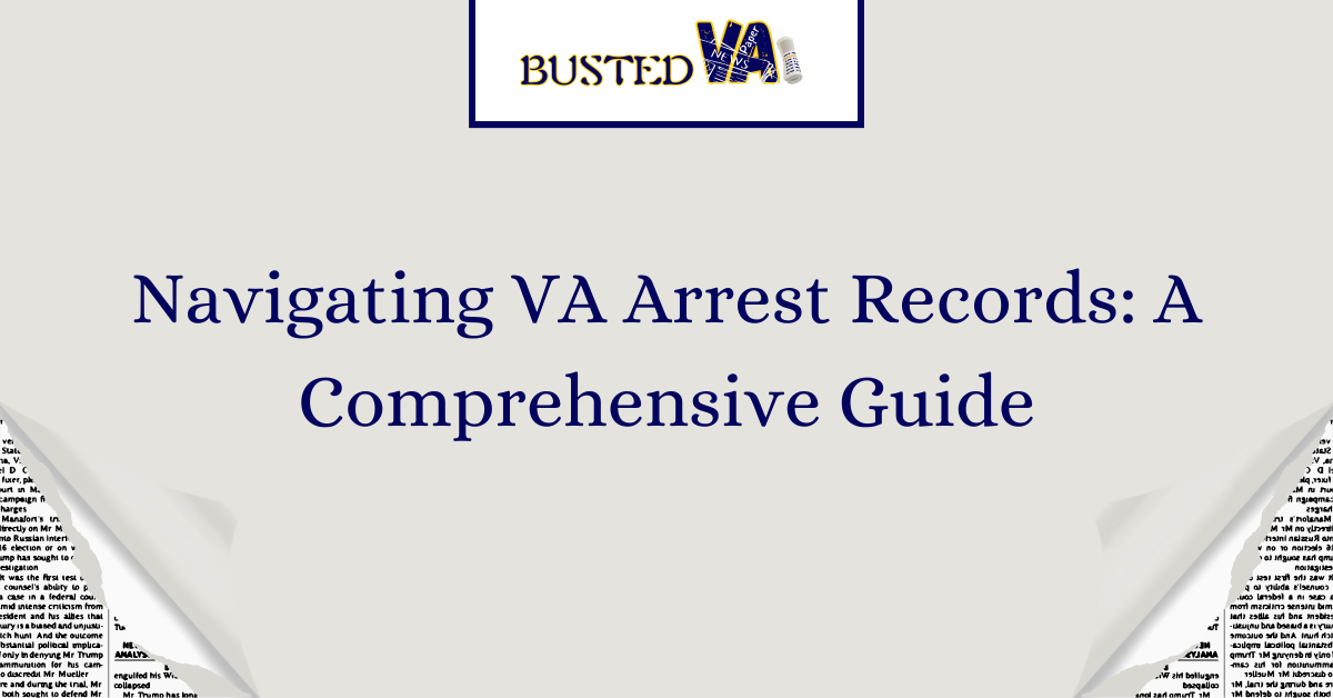 Navigating VA Arrest Records: A Comprehensive Guide