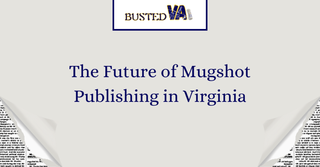 The Future of Mugshot Publishing in Virginia