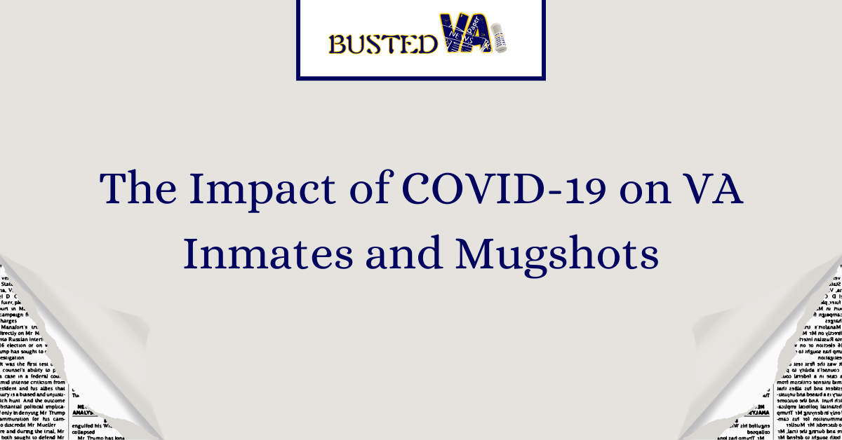 The Impact of COVID19 on VA Inmates and Mugshots