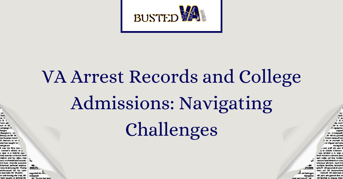 VA-Arrest-Records-and-College-Admissions_-Navigating-Challenges-1.png