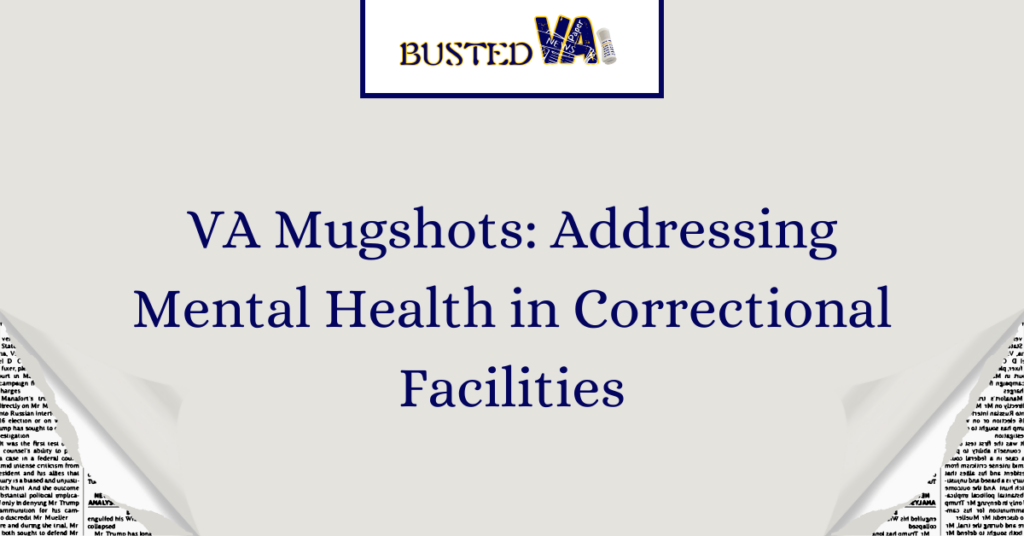 VA Mugshots: Addressing Mental Health in Correctional Facilities