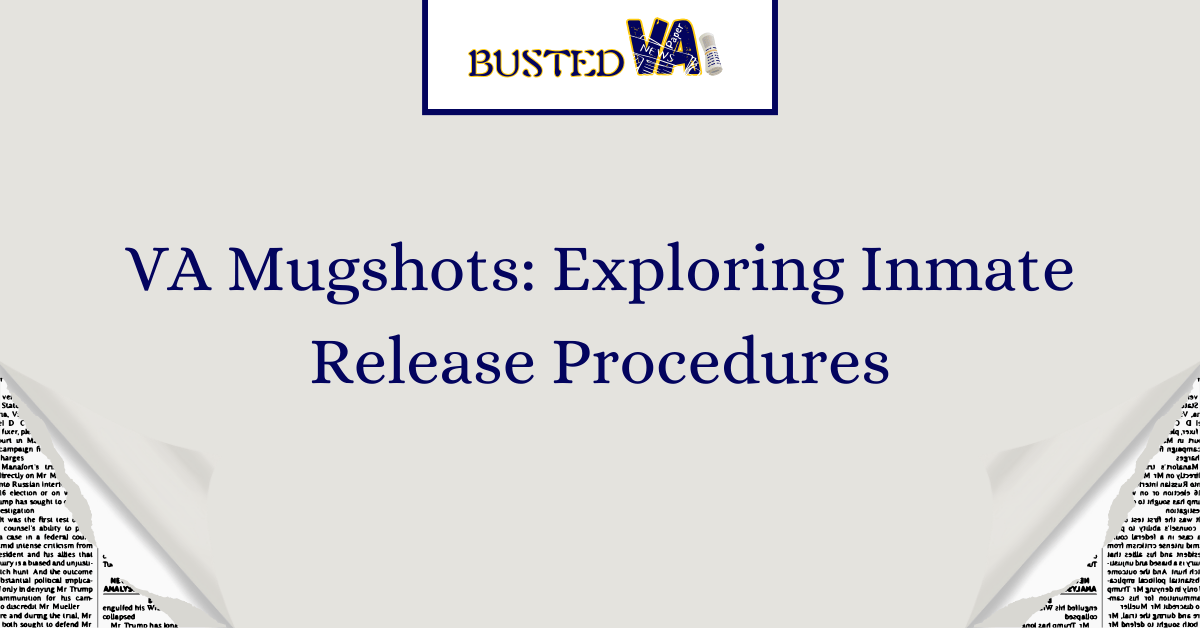 VA Mugshots: Exploring Inmate Release Procedures