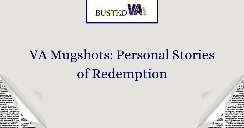 VA Mugshots Personal Stories of Redemption